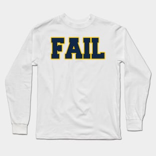 Fail to the Victors! Long Sleeve T-Shirt